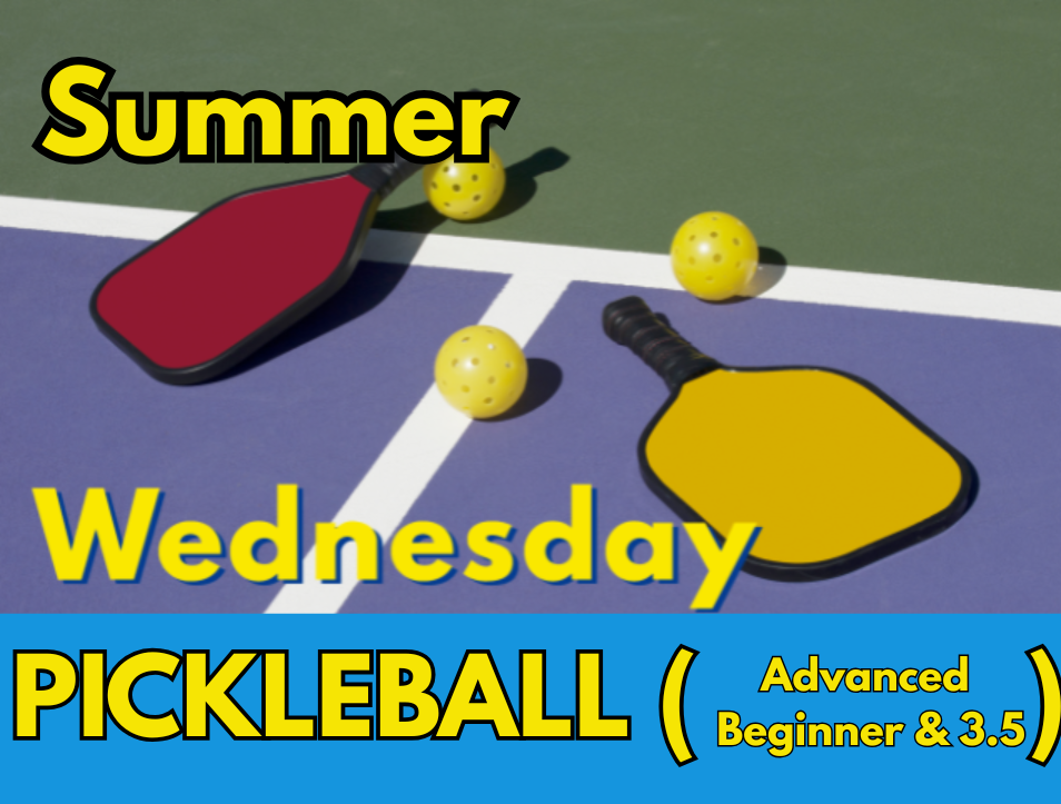 Summer - Weds Pickleball Advanced Beginner & 35